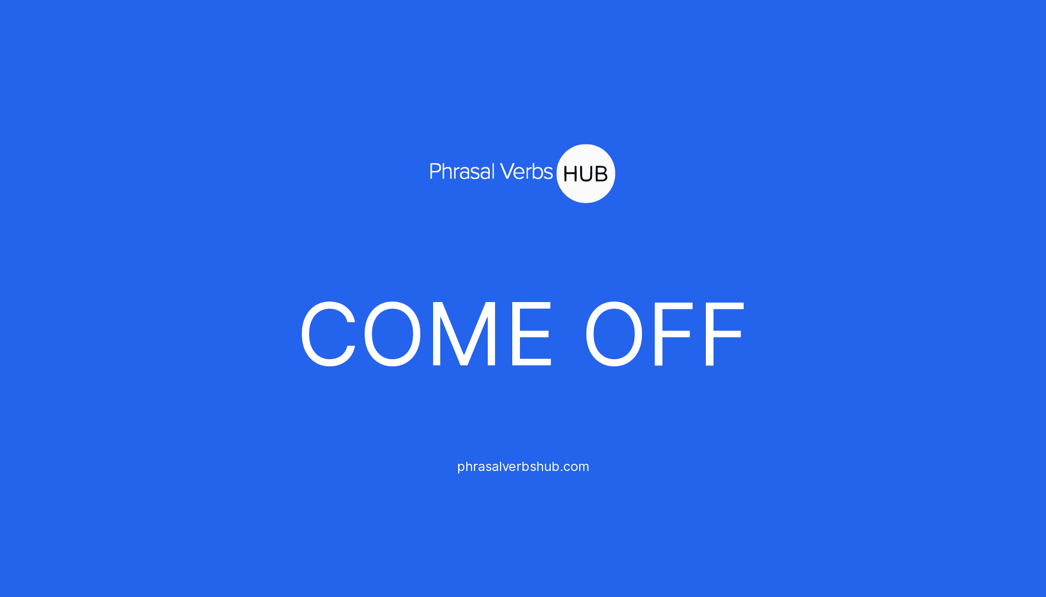 come-off-phrasal-verb-meaning-examples